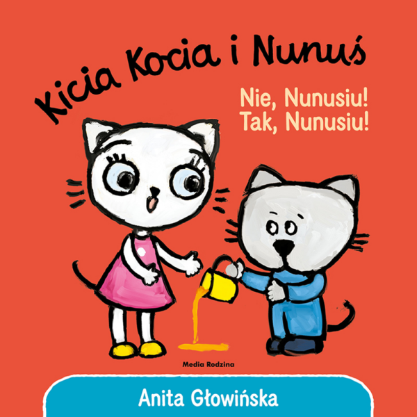Kicia Kocia i Nunuś. Nie, Nunusiu! Tak, Nunusiu!